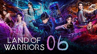 🇨🇳EP 6 | The Land of Warriors (2O24)[EngSub]