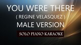 YOU WERE THERE ( MALE VERSION ) ( REGINE VELASQUEZ ) PH KARAOKE PIANO by REQUEST (COVER_CY)
