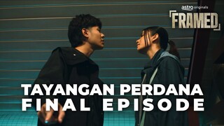 Framed | Episode Finale | Tayangan Perdana