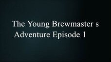 The Young Brewmaster s Adventure Episode 1 Sub Indo