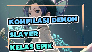 Kelas Epik﹌ Kompilasi Demon Slayer