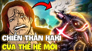 CHIẾN THẦN HAKI THẾ HỆ HẢI TẶC MỚI?! | CÁC CAO THỦ HAKI CỦA THẾ HỆ MỚI TRONG ONE PIECE