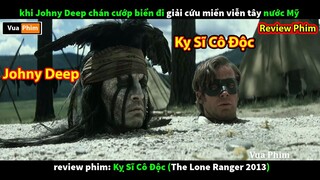 khi 1 người thổ dân giải cứu cả miền tây nước Mỹ - review phim Kỵ Sĩ Cô Độc