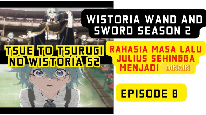 Wistoria wand and sword Season 2 episode 8 - Rahasia masa kecil Julius sehingga menjadi dingin