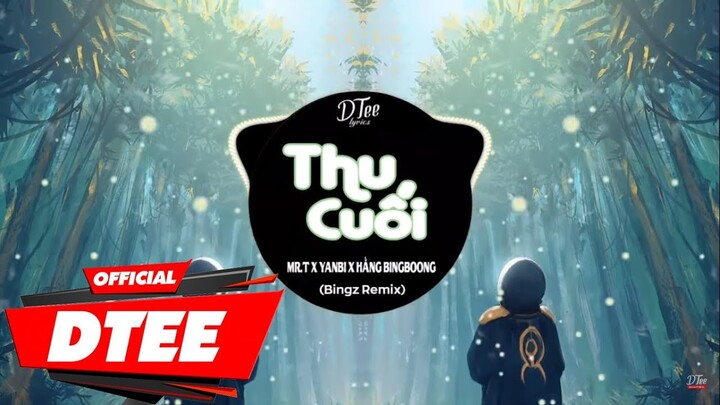 Thu Cuối - Mr T X Yanbi X Hằng Bingboong (Bingz Remix) | DTee Release