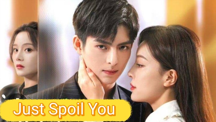 Just Spoil You Ep 1-20 #cdrama #romance#lovestory