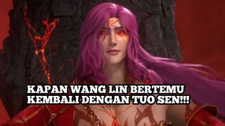 kapan wang lin bertemu kembali dengan tuo sen!!
