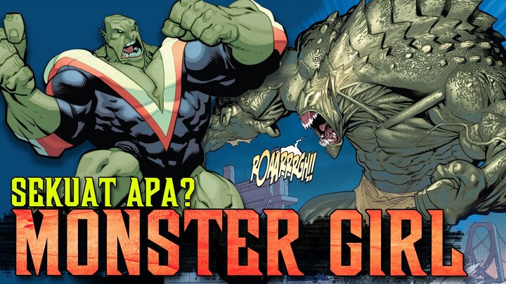 SIAPA ITU MONSTER GIRL DAN SEKUAT APA DIA??