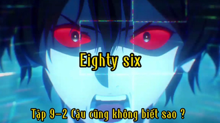 Eighty six_Tập 8-2 Cậu cũng không biết sao ?