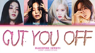 BLACKPINK 'CUT YOU OFF' Lyrics (Color Coded Lyrics) | AI COVER @kyontheprize