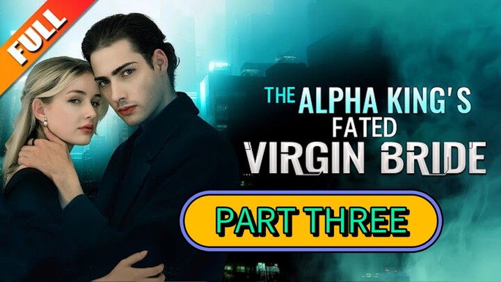 The Alpha King's Virgin Bride - Part  3