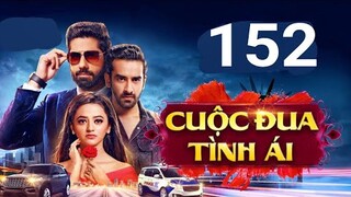 Cuộc Đua Tình Ái Tập 152 Lồng Tiếng | Vansh ngày càng khởi sắc hơn nữa, Biến lớn rồi |Asia Drama