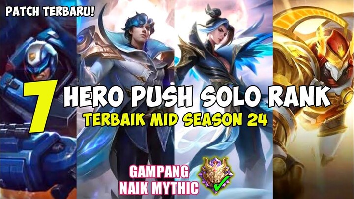 7 HERO PALING COCOK UNTUK PUSH SOLO RANKED | META Pertengahan Season 24! Dijamin Cepat Naik MYTHIC!