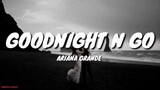 Ariana Grande - Goodnight n Go (Lyrics)