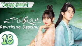 Rewriting Destiny - Episode 18 [Tagalog Dubbed]