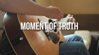 Moment Of Truth (WITH TAB) FM Static | Fingerstyle Guitar Cover | Lyrics