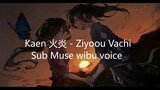 【Vietsub/rom】 Kaen 火炎 - Ziyoou Vachi 女王蜂 |