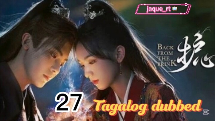 Title: Back from the Brink | Cdrama | Tagalog dubbed | Episode 27