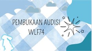 🌟PEMBUKAAN AUDISI MEMBER GENERASI KE-3 WLF74 🌟