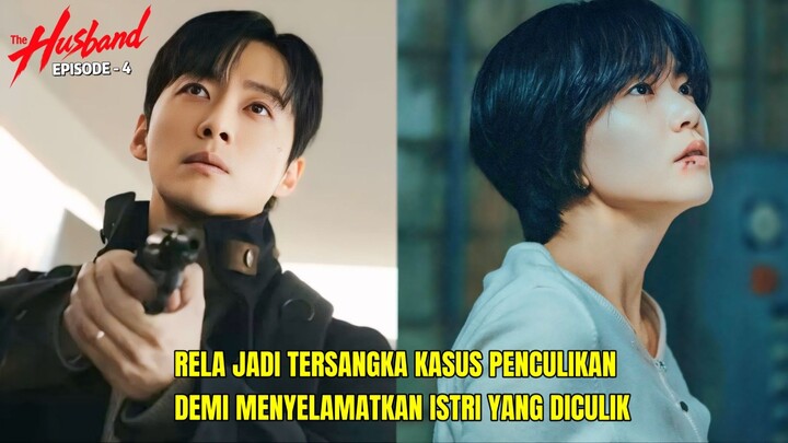THE HUSBAND EPISODE 4 • SEORANG DOKTER DITUDUH MENCULIK ISTRINYA SENDIRI