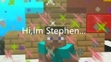 Hi,Im Stephen,A normal Minecraft pvp player...