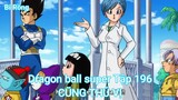 Dragon ball super Tập 196-CŨNG THÚ VỊ