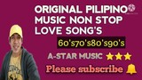 ORIGINAL PILIPINO MUSIC NON STOP LOVE SONG'S 60'S 70'S 80'S 90'S