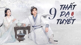 Tập 9| Thất Dạ Tuyết - Snowy Night: Timeless Love (Lý Thấm, Tăng Thuấn Hy,...).