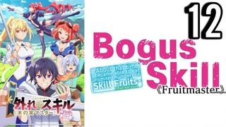 Bogus Skill «Fruitmaster» Episode 12 (Sub Indo)