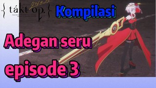 [Takt Op. Destiny] Kompilasi | Adegan seru episode 3