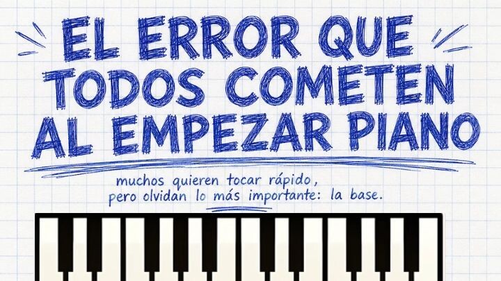 El error que todos cometen al empezar piano.