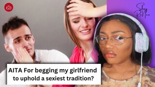 AITA For begging my girlfriend to uphold a sexist tradition so she can make a good first impression?