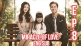 MIRACLE OF LOVE EPISODE 8 ENG SUB