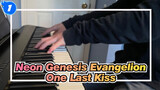 [Neon Genesis Evangelion] One Last Kiss, Piano Cover_1