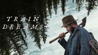 Train Dreams 2025 ทางรถไฟสายฝัน