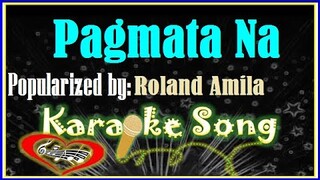 Pagmata Na by Roland Amila-Karaoke Version-Minus One-Karaoke Cover