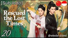 [Sub Indo] Rescued the Lost Times – Eps. 20 (2025)