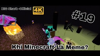 [#19 Sinh Tồn] Minecraft PE: Khi Minecraft Là Meme - When Minecraft Is Meme- 4K UltraHD BIG Shark :D