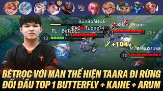 FL.BÉTRỌC CẦM TAARA ĐI RỪNG ĐỐI ĐẦU TOP 1 BUTTERFLY + TOP 1 KAINE TRÊN RANK CAO THỦ VÀ CÁI KẾT