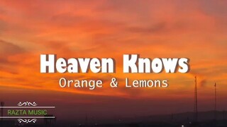 Heaven Knows BY. Orange And Lemon (Lyrics Song)