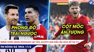 TIN BÓNG ĐÁ TRƯA 17/2| MESSI LẠI VƯỢT MẶT RONALDO Ở 2022, SAO TRẺ LIVER ĐI VÀO LỊCH SỬ