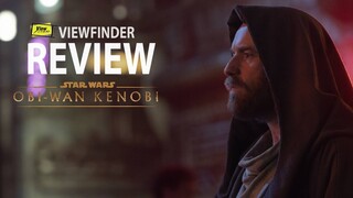 Review Obi-Wan Kenobi  [ Viewfinder : รีวิว โอบีวัน เคโนบี ]