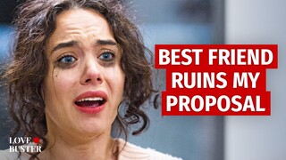 BFF RUINS MY PROPOSAL | @LoveBuster_