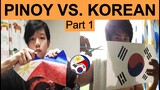 Philippines vs Korea || Ganito gumanti ang Pinoy || “Hi Philippines, I’m Korean" Part 1