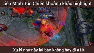 Game Liên Minh khoảnh khắc highlight xử lý như này lại bảo không hay đi #10