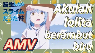 [Slime]AMV | Akulah lolita berambut biru