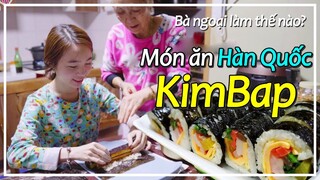 Kimbap truyền thống Hàn Quốc bà ngoại làm thế nào? món ăn Hàn Quốc mọi người Việt Nam đều biết