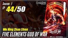 【Wu Xing Zhan Shen】 S1 EP 44 - Five Elements God Of War | 1080P