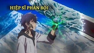 Bị Chính Vương Quốc Mình Bảo Vệ Bỏ Rơi Hiệp Sĩ Chọn Trở Thành Kẻ Phản Diện