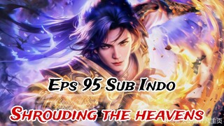 shrouding the heavens episode 95 sub indo